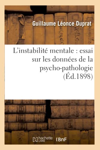 Beispielbild fr L'Instabilit Mentale: Essai Sur Les Donnes de la Psycho-Pathologie (d.1898) (Philosophie) (French Edition) zum Verkauf von Lucky's Textbooks