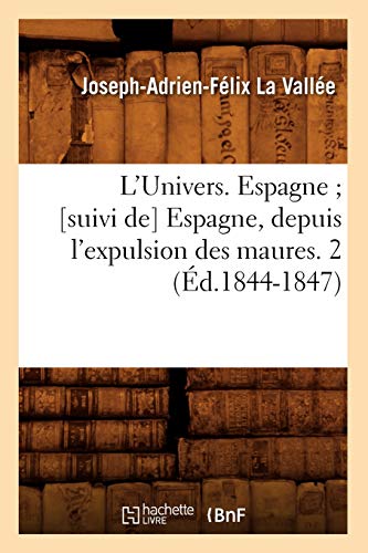 Beispielbild fr L\ Univers. Espagne [Suivi De] Espagne, Depuis l\ Expulsion Des Maures. 2 (Ed.1844-1847) zum Verkauf von moluna