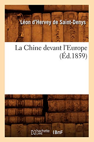 Stock image for La Chine Devant l'Europe (d.1859) (Histoire) (French Edition) for sale by Lucky's Textbooks