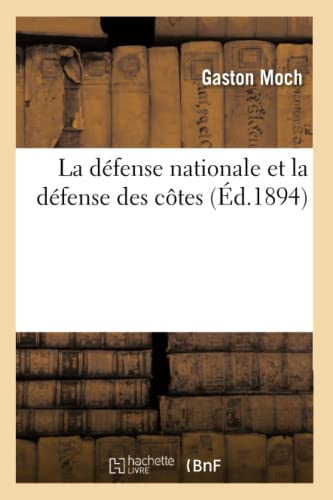 Stock image for La Dfense Nationale Et La Dfense Des Ctes (d.1894) (Sciences Sociales) (French Edition) for sale by Lucky's Textbooks