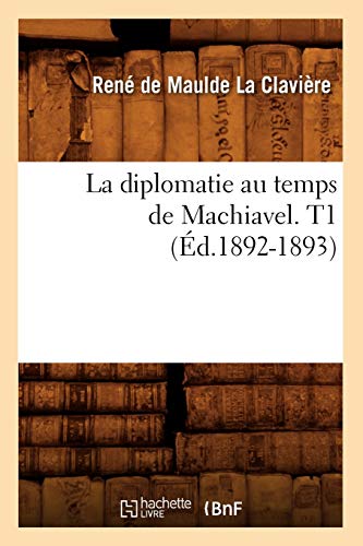 Beispielbild fr La diplomatie au temps de Machiavel T1 d18921893 Sciences Sociales zum Verkauf von PBShop.store US