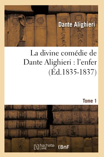 Stock image for La Divine Comdie de Dante Alighieri: l'Enfer. Tome 1 (d.1835-1837) (Litterature) (French Edition) for sale by Lucky's Textbooks