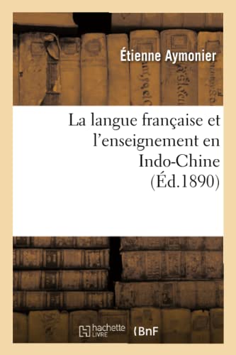 9782012681842: La langue franaise et l'enseignement en Indo-Chine (d.1890)