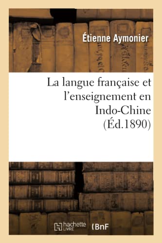 Stock image for La Langue Francaise En Indo Chine Ed 1890 (French Edition) for sale by Ergodebooks