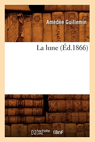 Imagen de archivo de La Lune (d.1866) (Sciences) (French Edition) a la venta por Lucky's Textbooks