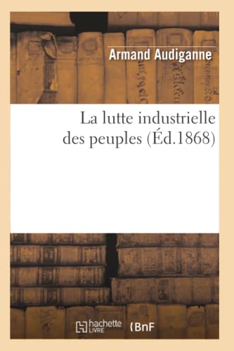 9782012682078: La lutte industrielle des peuples (d.1868) (Sciences Sociales)