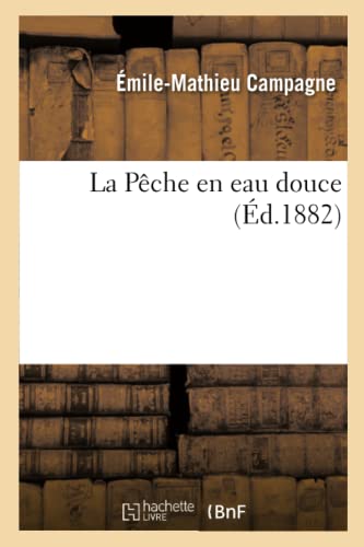 Imagen de archivo de La Pche En Eau Douce, (d.1882) (Savoirs Et Traditions) (French Edition) a la venta por Lucky's Textbooks