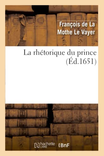 Imagen de archivo de La Rhtorique Du Prince (d.1651) (Langues) (French Edition) a la venta por Lucky's Textbooks