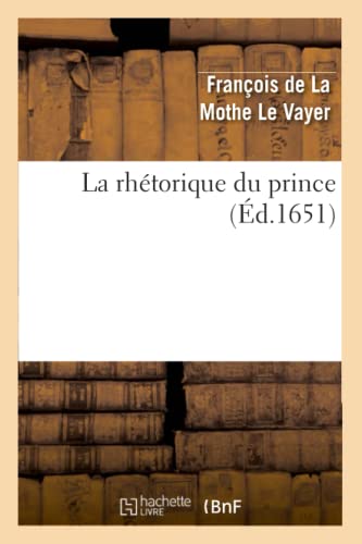 Stock image for La Rhtorique Du Prince (d.1651) (Langues) (French Edition) for sale by Lucky's Textbooks