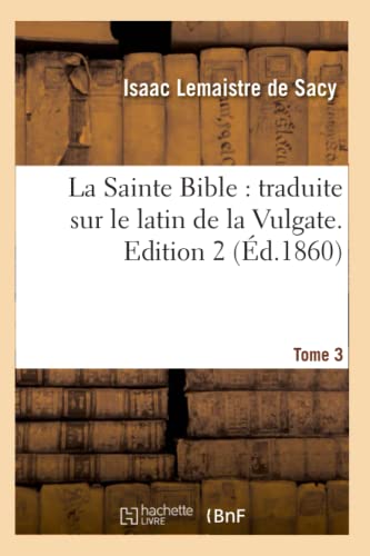 9782012684003: La Sainte Bible: traduite sur le latin de la Vulgate. Tome 3, Edition 2 (d.1860) (Religion) (French Edition)