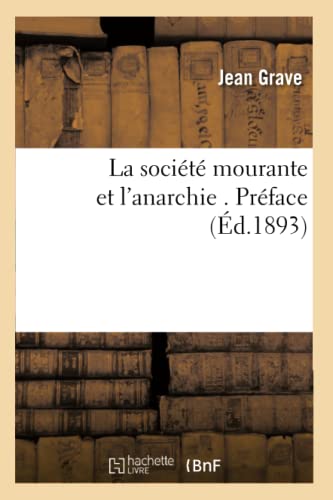 Imagen de archivo de La Socit Mourante Et l'Anarchie . Prface (d.1893) (Sciences Sociales) (French Edition) a la venta por Lucky's Textbooks