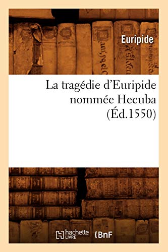 Beispielbild fr La Tragdie d'Euripide Nomme Hecuba, (d.1550) (Litterature) zum Verkauf von medimops