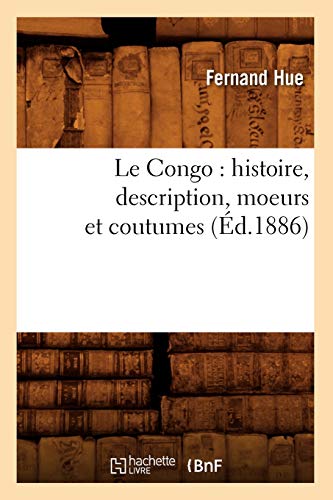 9782012686021: Le Congo: histoire, description, moeurs et coutumes (d.1886)
