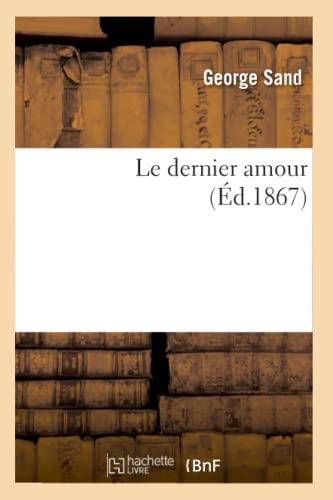 Beispielbild fr Le Dernier Amour (d.1867) (Litterature) (French Edition) zum Verkauf von Lucky's Textbooks