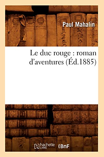 Imagen de archivo de Le duc rouge roman d'aventures d1885 Litterature a la venta por PBShop.store US