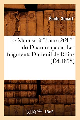 Stock image for Le Manuscrit Kharosth Du Dhammapada. Les Fragments Dutreuil de Rhins (Ed.1898) (Litterature) (French Edition) for sale by Lucky's Textbooks