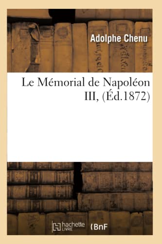 Imagen de archivo de Le Mmorial de Napolon III, (d.1872) (Histoire) (French Edition) a la venta por Lucky's Textbooks