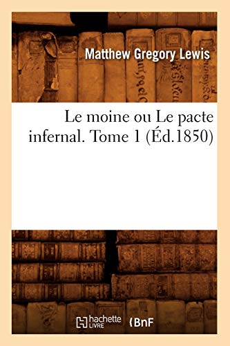 Stock image for Le Moine Ou Le Pacte Infernal. Tome 1 (d.1850) (Litterature) (French Edition) for sale by Lucky's Textbooks