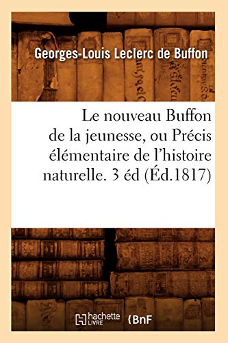 Stock image for Le nouveau Buffon de la jeunesse, ou Prcis lmentaire de l'histoire naturelle 3 d d1817 Litterature for sale by PBShop.store US