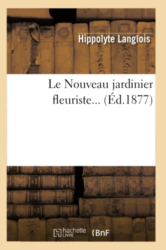 9782012688377: Le Nouveau jardinier fleuriste (d.1877) (Sciences)