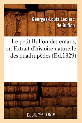 Imagen de archivo de Le petit Buffon des enfans, ou Extrait d'histoire naturelle des quadrupdes d1829 Sciences a la venta por PBShop.store US