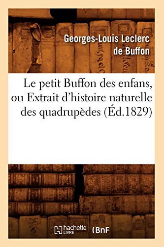 Stock image for Le petit Buffon des enfans, ou Extrait d'histoire naturelle des quadrupdes d1829 Sciences for sale by PBShop.store US
