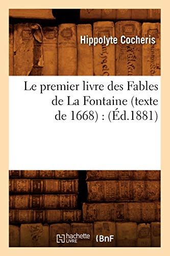 Beispielbild fr Le Premier Livre Des Fables De La Fontaine (texte De 1668) : (d.1881) zum Verkauf von RECYCLIVRE