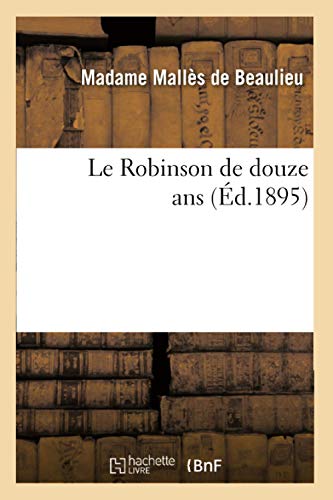 Beispielbild fr Le Robinson de Douze ANS (d.1895) (Litterature) (French Edition) zum Verkauf von Lucky's Textbooks