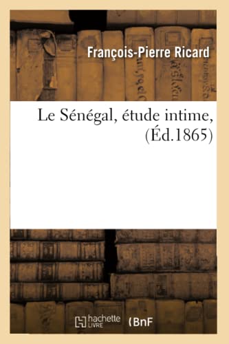Beispielbild fr Le Sngal, tude intime, d1865 Histoire zum Verkauf von PBShop.store US