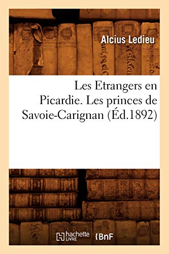 Imagen de archivo de Les Etrangers En Picardie. Les Princes de Savoie-Carignan (d.1892) (Litterature) (French Edition) a la venta por Lucky's Textbooks