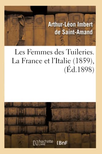 Stock image for Les Femmes des Tuileries La France et l'Italie 1859 , d1898 Histoire for sale by PBShop.store US