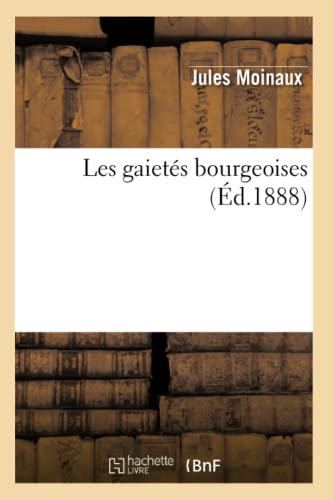 Les gaietés bourgeoises (Éd.1888) - Jules Moinaux