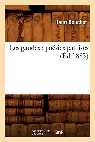 Beispielbild fr Les Gaudes: Posies Patoises (d.1883) (Litterature) (French Edition) zum Verkauf von Lucky's Textbooks