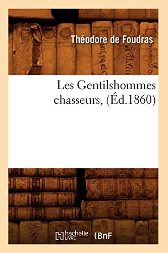 Stock image for Les Gentilshommes Chasseurs, (d.1860) (Litterature) (French Edition) for sale by Lucky's Textbooks