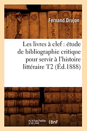 Stock image for Les livres clef tude de bibliographie critique pour servir l'histoire littraire T2 d1888 Litterature for sale by PBShop.store US