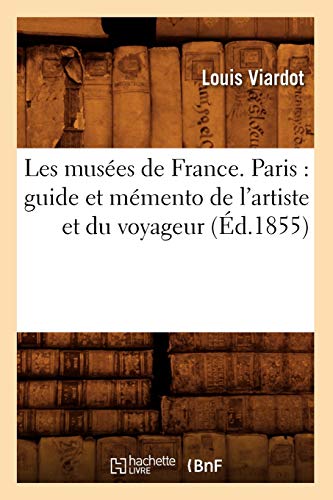 9782012696600: Les muses de France. Paris: guide et mmento de l'artiste et du voyageur (d.1855) (Arts)