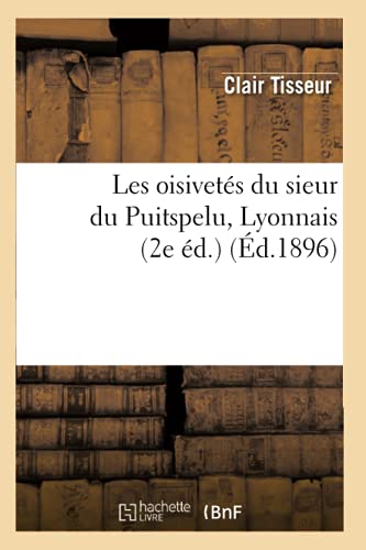 Stock image for Les Oisivets Du Sieur Du Puitspelu, Lyonnais (2e d.) (d.1896) (Litterature) (French Edition) for sale by Lucky's Textbooks