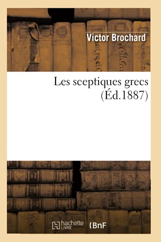 Stock image for Les Sceptiques Grecs (d.1887) (Philosophie) (French Edition) for sale by Lucky's Textbooks