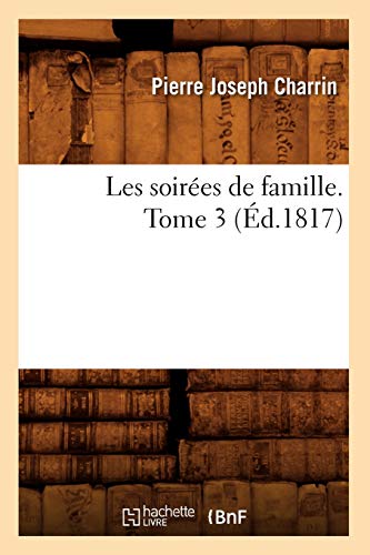 Stock image for Les Soires de Famille. Tome 3 (d.1817) (Litterature) (French Edition) for sale by Lucky's Textbooks