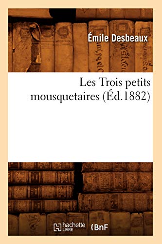 Beispielbild fr Les Trois Petits Mousquetaires, (d.1882) (Litterature) (French Edition) zum Verkauf von Lucky's Textbooks