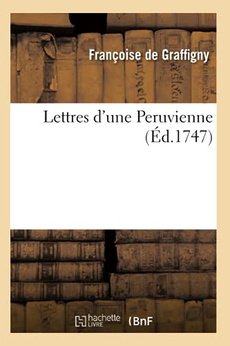 Beispielbild fr Lettres d'Une Peruvienne (d.1747) zum Verkauf von Buchpark