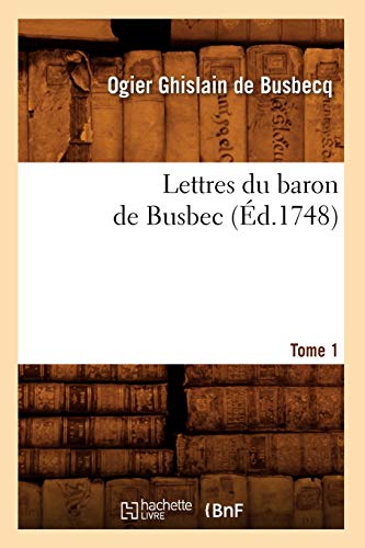 Imagen de archivo de Lettres du baron de Busbec Tome 1 d1748 Histoire a la venta por PBShop.store US