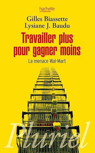 Beispielbild fr Travailler plus pour gagner moins: La menace Wal-Mart Biassette, Gilles and Baudu, Lysiane J. zum Verkauf von LIVREAUTRESORSAS