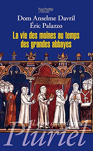 9782012705289: La vie des moines au temps des grandes abbayes: Xe-XIIIe sicles