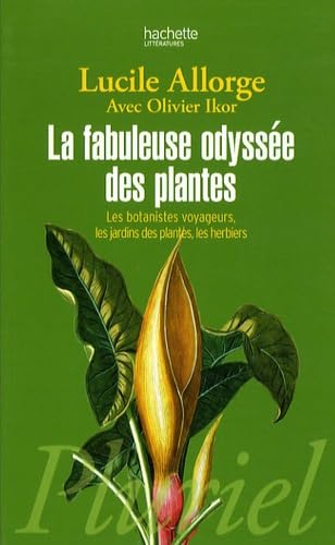 Beispielbild fr La fabuleuse odysse des plantes : Les botanistes voyageurs, les jardins des plantes, les herbiers zum Verkauf von medimops