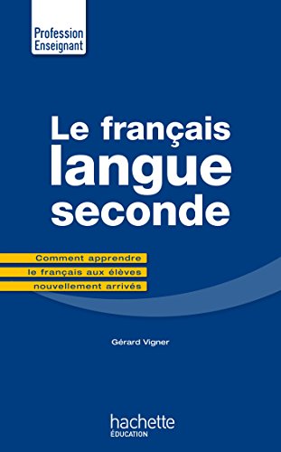 Beispielbild fr Le Franais Langue Seconde: comment apprendre le franais aux lves nouvellement arrivs zum Verkauf von medimops