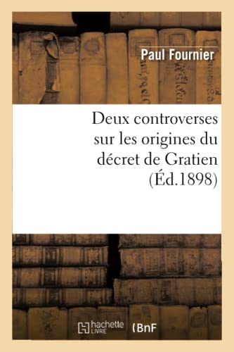 Beispielbild fr Deux Controverses Sur Les Origines Du Dcret de Gratien (Religion) (French Edition) zum Verkauf von Lucky's Textbooks