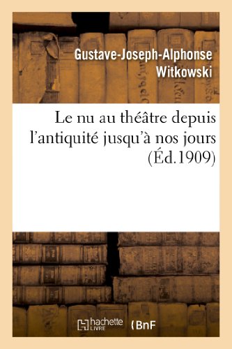 Stock image for Le NU Au Thtre Depuis l'Antiquit Jusqu' Nos Jours (Arts) (French Edition) for sale by California Books