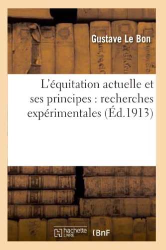 Stock image for L'quitation Actuelle Et Ses Principes: Recherches Exprimentales (Arts) (French Edition) for sale by California Books