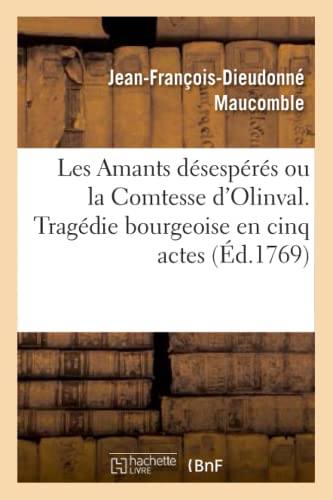 9782012730861: Les Amants dsesprs ou la Comtesse d'Olinval. Tragedie bourgeoise en cinq actes